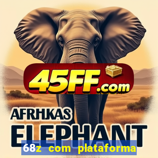 68z com plataforma de jogos